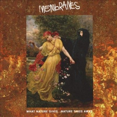Membranes - What Nature Gives Nature Takes Away (CD)