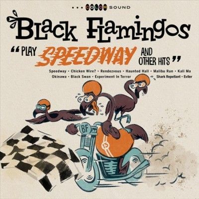 Black Flamingos - Play Speedway And Other Hits (Vinyl)