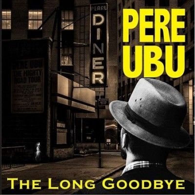 Pere Ubu - Long Goodbye (Vinyl)