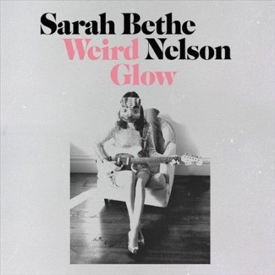 Sarah Bethe Nelson - Weird Glow (CD)