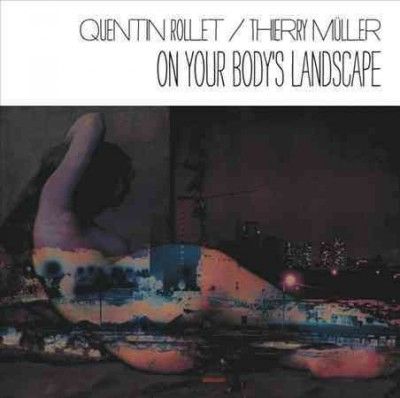 Quentin Rollet - On Your Body's Landscape (Vinyl)