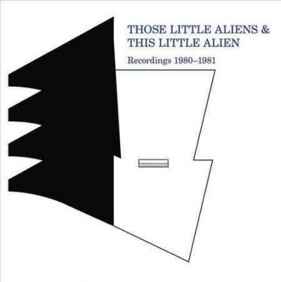 Those Little Aliens - Recordings 1980 - 1981 (Vinyl)