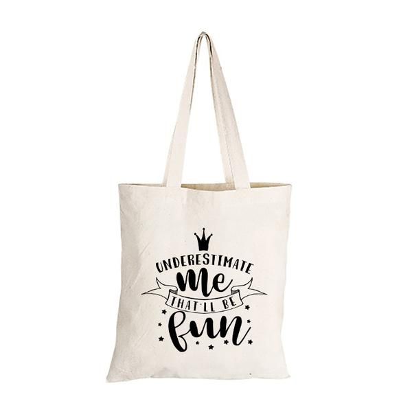 MugNolia Underestimate Me Cotton Shopper Bag