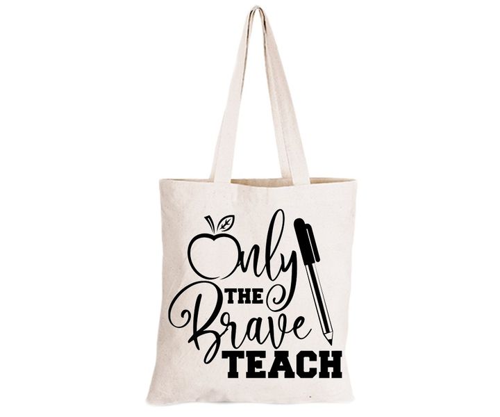 Only the Brave Teach! - Eco-Cotton Natural Fibre Bag