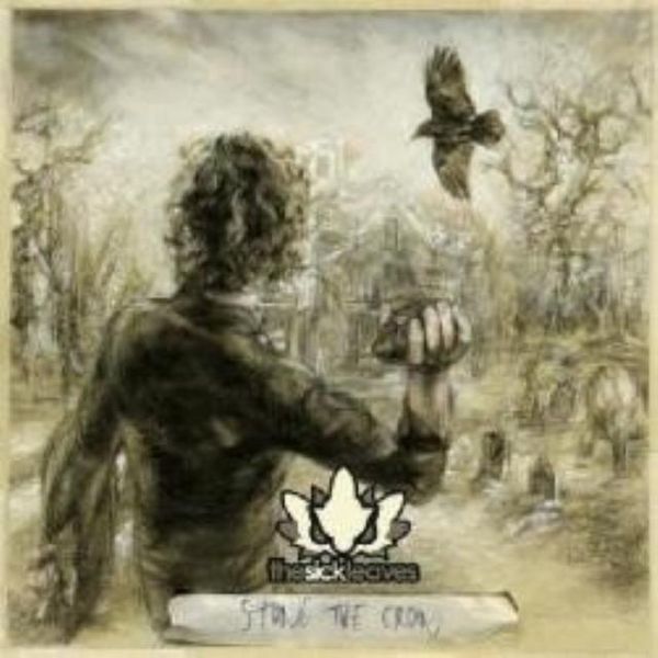 Sick Leaves - Stone the Crow