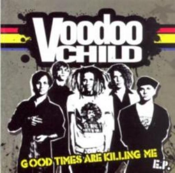 Voodoo Child - Good Times are Killing Me