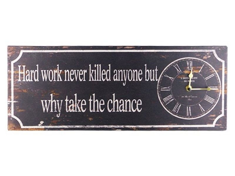 Clock Hard Work never Killed Anyone