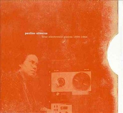 Pauline Oliveros - Four Electronic Pieces 1959 - 1966 (CD)