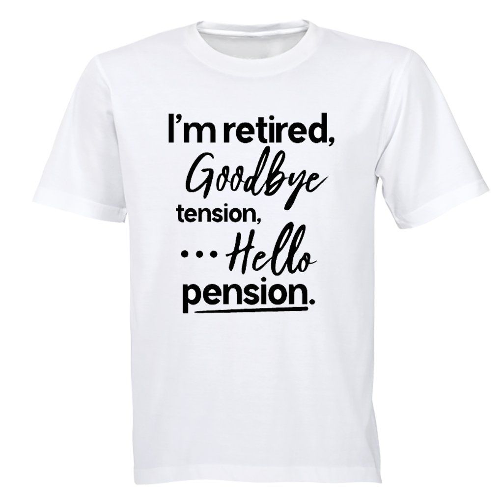 I'm Retired, Goodbye Tension - Mens - T-Shirt - White | Shop Today. Get ...