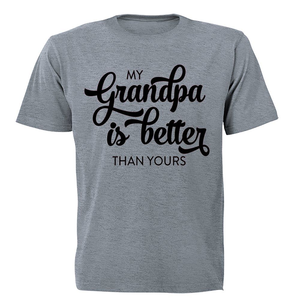 My Grandpa is Better than Yours - Kids T-Shirt | Shop Today. Get it ...