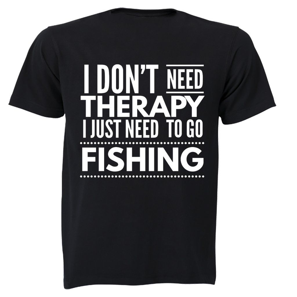 I Don't Need Therapy - Fishing - Mens - T-Shirt - Black | Shop Today ...