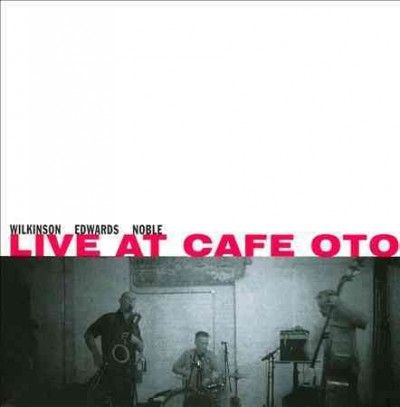 Alan Wilkinson - Live At Cafe Oto (CD)