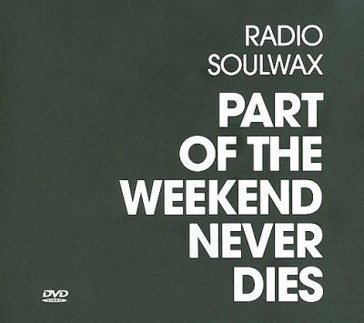Radio Soulwax - Part Of The Weekend Never Dies (CD + DVD)
