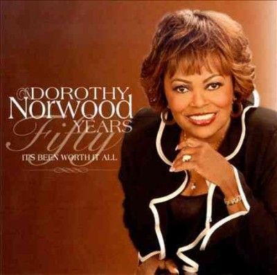 Dorothy Norwood - Fifty Years: It's Been Worth It All (CD)