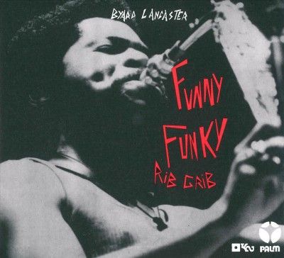Byard Lancaster - Funny Funky Rib Crib (CD)