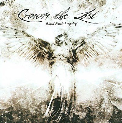 Crown The Lost - Blind Faith Loyalty (CD)