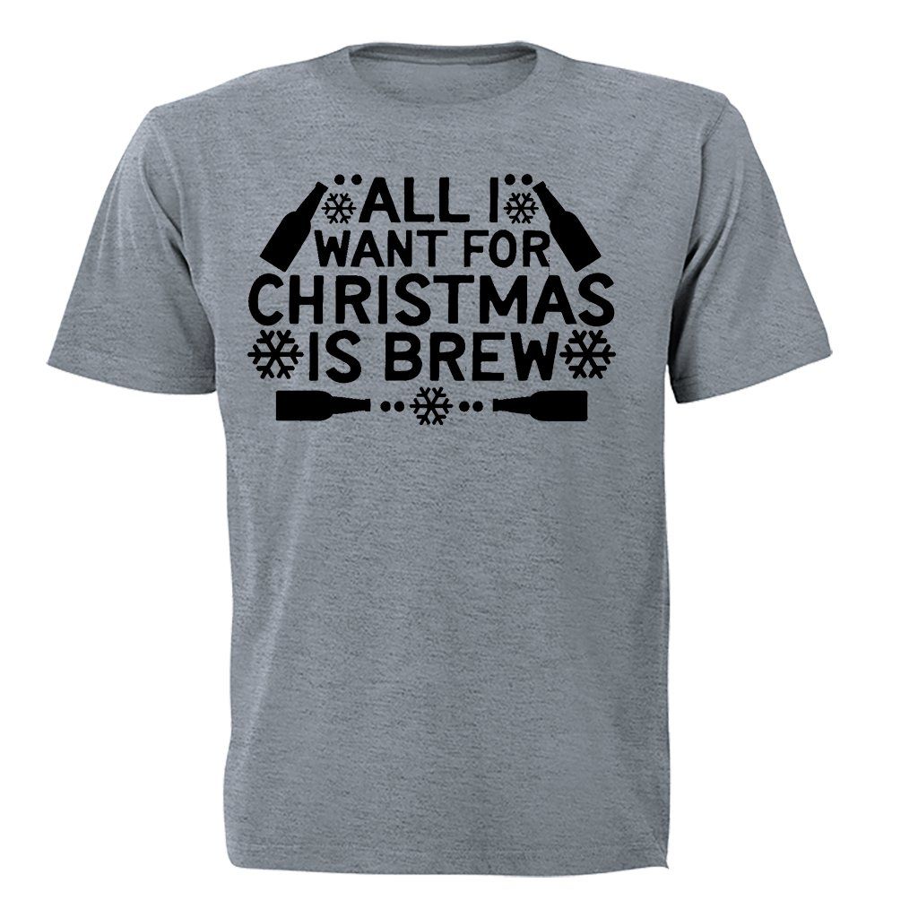 All I Want For Christmas Is BREW Christmas Mens T Shirt Grey Buy Online In South 