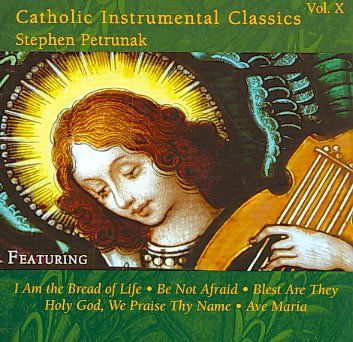 Stephen Petrunak - Catholic Instrumental Classics (CD)