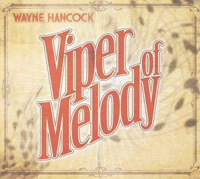Wayne Hancock - Viper Of Melody (CD)