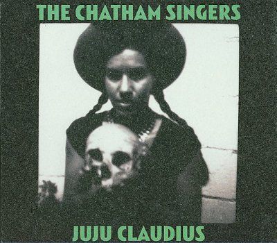 Chatham Singers - Ju Ju Claudius (CD)