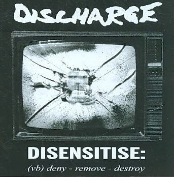 Discharge - Disensitise: Deny Remove Destroy (CD)