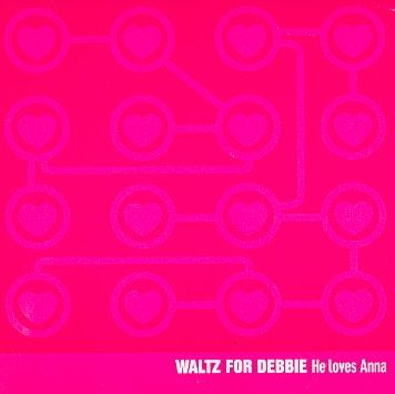Waltz For Debbie - He Loves Anna (CD)