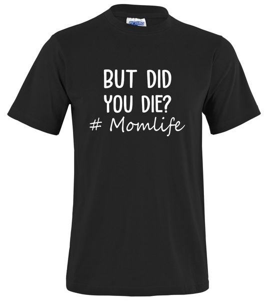 But did you die #momlife Black crew neck T-shirt