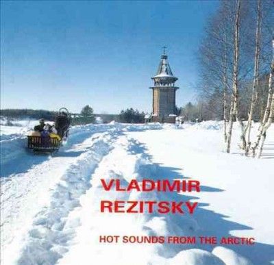 Vladimir Rezitsky - Hot Sounds From The Arctic (CD)