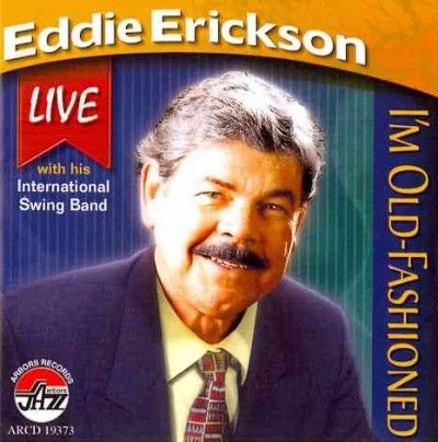 Eddie Erickson - I'm Old Fashioned (CD)