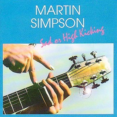 Martin Simpson - Sad Or High Kicking (CD)