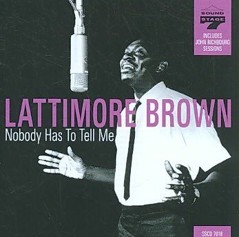 Lattimore Brown - Nobody Has To Tell Me (CD)