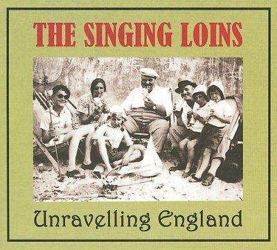 Singing Loins - Unravelling England (CD)