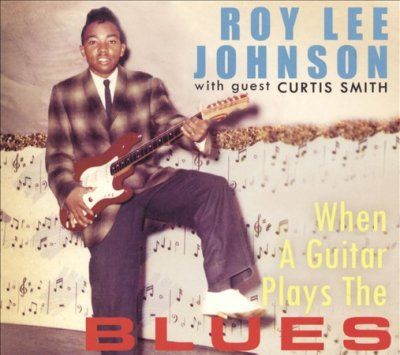 Roy Lee Johnson - When A Guitar Plays The Blues (CD)