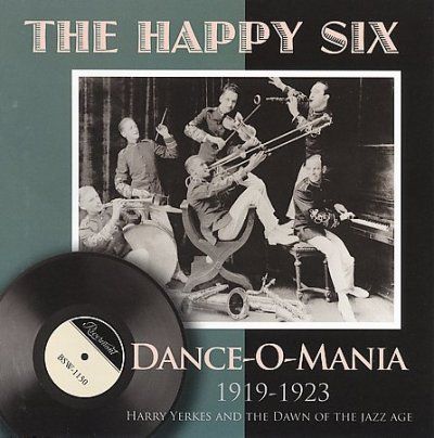 Happy Six - Dance O Mania: 1919 - 1923 Harry Yerkes (CD)