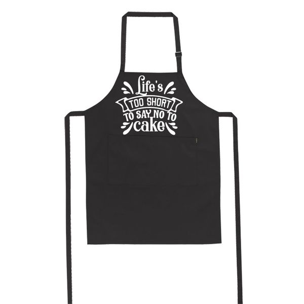 Life's Too Short to Say No to Cake - Apron