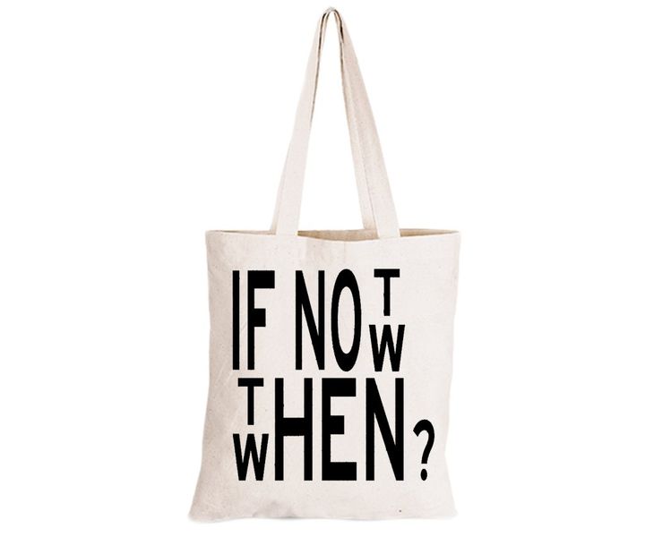 If Not Now, When - Eco-Cotton Natural Fibre Bag