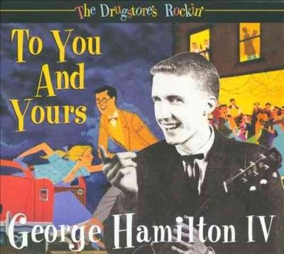 George Iv Hamilton - Drugstore's Rockin: To You And Yours (CD)
