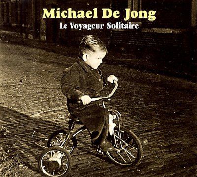 Michael De Jong - Lonely Traveler Le Voyageur Solitaire (CD)