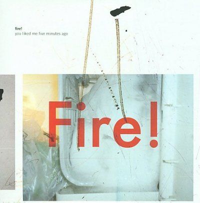 Fire! - You Liked Me Five Minutes Ago (CD)