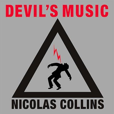 Nicolas Collins - Devil's Music (CD)