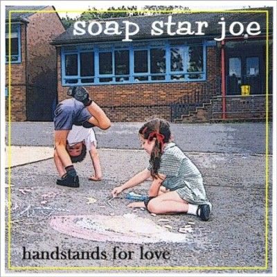 Soap Star Joe - Handstands For Love (CD)