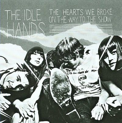 Idle Hands - Hearts We Broke On The Way To The Sho (CD)