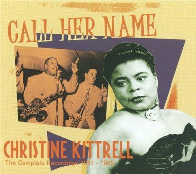Christine Kittrell - Call Her Name: Comp Recordings 1951 - 65 (CD)