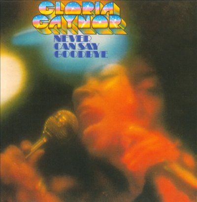 Gloria Gaynor - Never Can Say Goodbye (CD)
