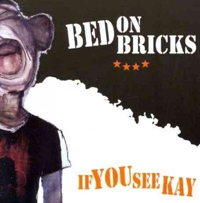 Bed On Bricks - If You See Kay (CD)