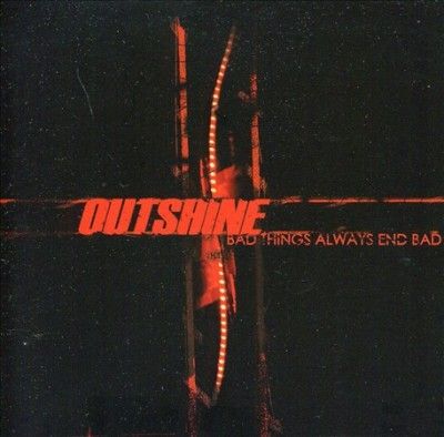 Outshine - Bad Things Always End Bad (CD)