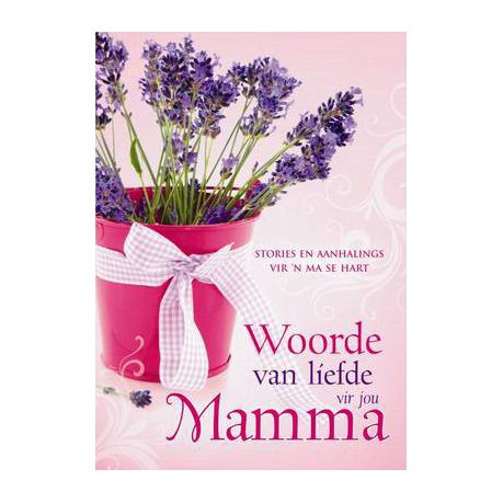 Woorde Van Liefde Vir Jou Mamma - 